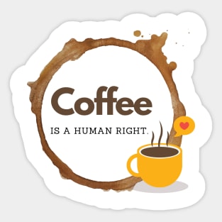 Coffee is a human right (Since 15th Century) Funny Coffee Lover Quote Sticker